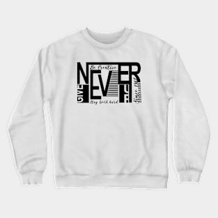 Never give up Crewneck Sweatshirt